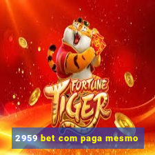 2959 bet com paga mesmo